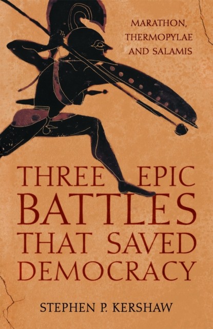 Three Epic Battles that Saved Democracy by Stephen P. Kershaw (Paperback Book)
