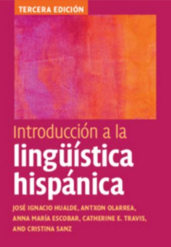 Introducción a la Lingüística Hispánica by Antxon Olarrea, Cristina Sanz, ...