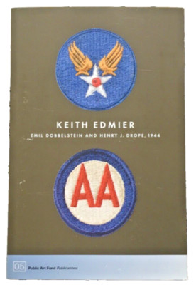 Keith Edmier: Emil Dobbelstein And Henry Drope 1944 Paperback Public Art Fund
