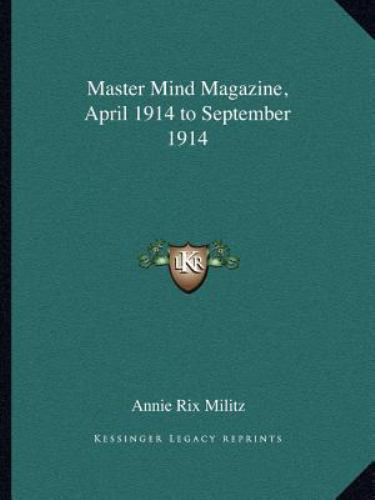 Master Mind Magazine, April 1914 to September 1914 by Annie Rix Militz ...