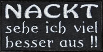 Nackt sehe ich viel besser aus  Aufnäher Biker Patch 12 x 6cm (989)