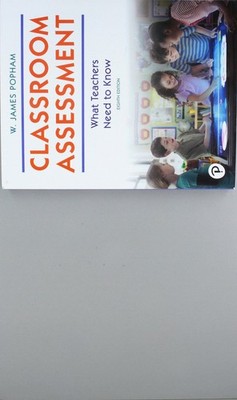 Classroom Assessment: What Teachers Need to Know (8th Edition)