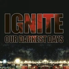 IGNITE - OUR DARKEST DAYS NEW CD