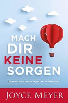 Mach dir keine Sorgen: Die Kunst, seine Lebensängste Got... | Buch | Zustand gut