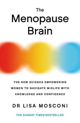 The Menopause Brain The New Science Empowering Women to Navigate Midlife with...