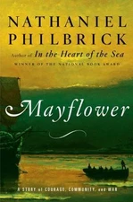 Mayflower: A Story of Courage, Community, and War by Philbrick, Nathaniel