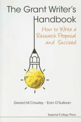 Grant Writer's Handbook, The: How To Write A Research Proposal And Succeed: New