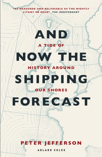 And Now The Shipping Forecast by Peter Jefferson (Paperback Book)