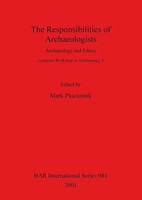 The Responsibilities Of Archaeologists Archaeology And Ethics Mark Pluciennik