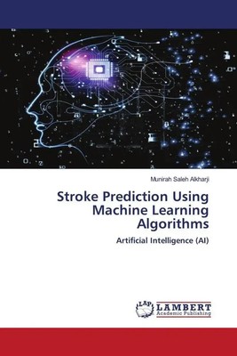 Munirah Saleh Alkharji | Stroke Prediction Using Machine Learning Algorithms