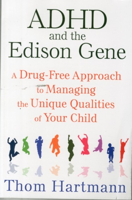 ADHD and the Edison Gene by Thom Hartmann - - Image 2