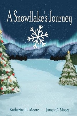 A Snowflake's Journey by James Moore Paperback Book