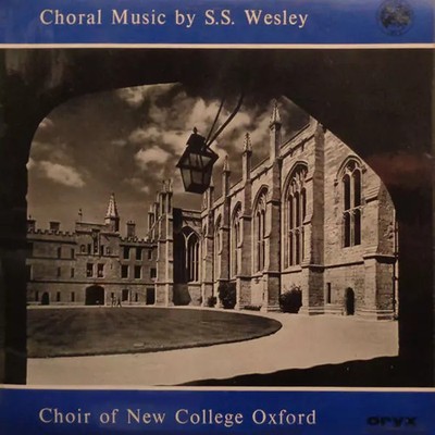 Chormusik von S.S. Wesley, The New College Oxford Choir und Samuel Sebastian We