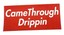 camethroughdrippin