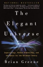 The Elegant Universe : Superstrings, Hidden Dimensions, and the Quest for the...