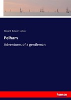 Pelham Adventures Of A Gentleman Edward Bulwer Lytton Taschenbuch 380 S. 2017