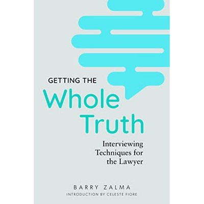Getting the Whole Truth: Interviewtechniken für th - NEU Barry Zalma 2021