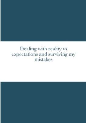Dealing with reality vs expectations and surviving my mistakes, Brand New, Fr...