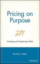 Pricing on Purpose: Creating and Capturing ... 9780471729808 by Baker, Ronald J.