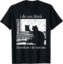 I Do Not Think Therefore I Do Not Am Cat meme unisex T-Shirt