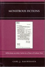 Monstrous Fictions: John Calvin, Graven Images ser  2016hc Carl J. Rasmussen 409