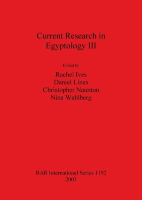 Ives - Current Research in Egyptology III  December 2001 - New paperba - X555z