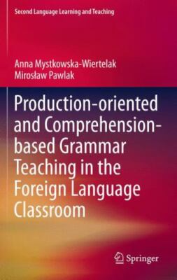 Production-oriented and Comprehension-based Grammar Teaching in the Foreign Lang