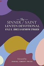 THE SINNER/SAINT LENTEN DEVOTIONAL By Kyle G Jones & Kathryn Strauch *Excellent*