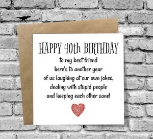 Greetings Card Happy 40th Birthday Funny Humour Comedy Best Friend Forty Bff Ebay