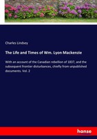Charles Lindsey | The Life And Times Of Wm. Lyon Mackenzie | Taschenbuch (2017)