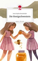 Anna Sophia Rosenthaler | Die Honigschwestern. Life Is A Story - story.one