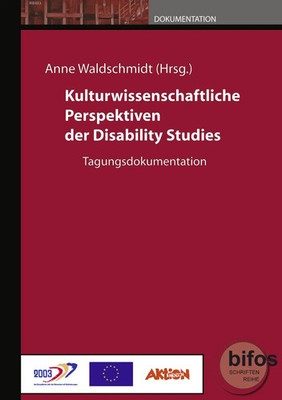 Kulturwissenschaftliche Perspektiven der Disability Studies Tagungsdokumentation