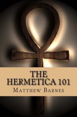 Hermetica 101 : A Modern, Practical Guide, Plain and Simple, Paperback by Bar...