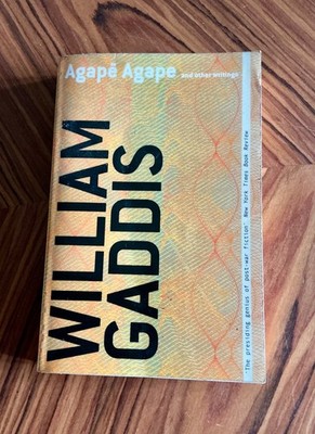 AGAPÈ AGAPE and other writings, William Gaddis, 2004 Atlantic Softcover Edition