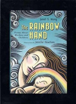 The Rainbow Hand: Poems About - Hardcover, by Wong Janet S. - Very Good b