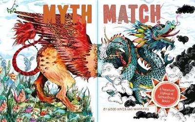 Myth Match: A Fantastical Flipbook of Ex... by Good Wives and Good  Spiral bound