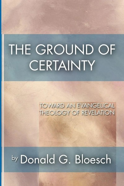 The Ground Of Certainty | Donald G. Bloesch | Taschenbuch | Englisch | 2002-image