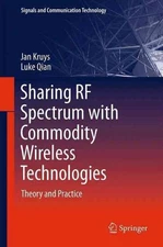 Sharing RF Spectrum with Commodity Wireless Technologies: Theory and Practice by