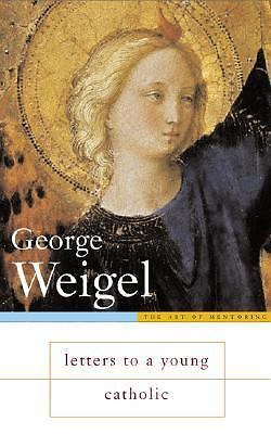 Letters to a Young Catholic by Weigel, George