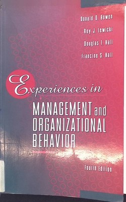 Experiences in Management and Organizational Behavior Bowen, Donald D., Roy j. L