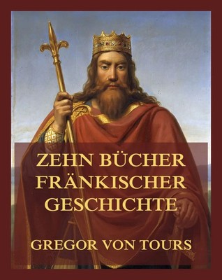 Zehn Bücher fränkischer Geschichte | Gregor von Tours | Taschenbuch | 452 S.