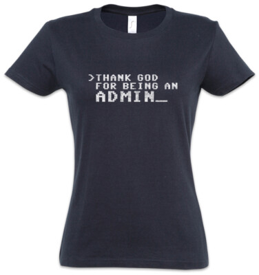 Thank God For Being An Admin Damen T-Shirt Computer Science Fun Scientist Nerd