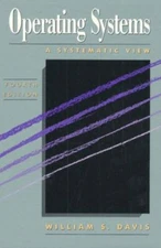 Operating Systems: A Systematic View - hardcover, 9780201567014, William S Davis