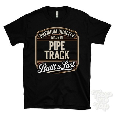 MADE IN PIPE TRACK PREMIUM QUALITY BUILT TO LAST T-SHIRT whiteparish england