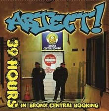 ABJECT - "39 HOURS IN BRONX CENTRAL BOOKING" 7" VINYL - NYHC HARDCORE PUNK METAL