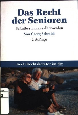 Das Recht der Senioren : Ein Ratgeber, nicht nur für die ältere Generation. (Nr.