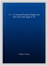 11+ 15-minute Practice Papers for the Cem Test Ages 9-10, Paperback by Phelps...