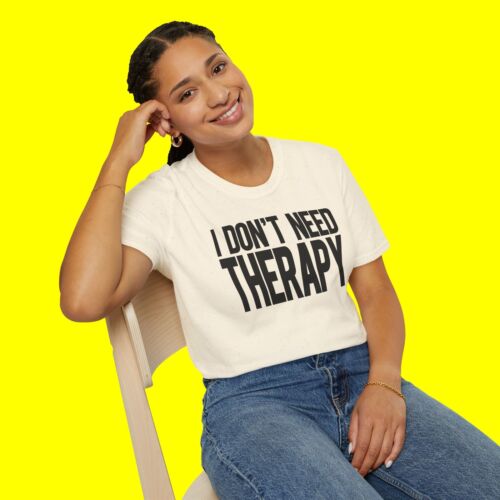 I Don't Need Therapy T-shirt Sarcastic psychologist Therapist Doctor Nurse Gifts - Picture 2 of 82