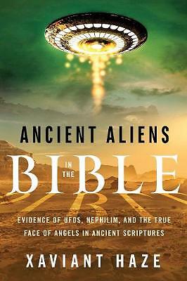 Ancient Aliens in the Bible: Evidence of Ufos, Nephilim, and the True Face of...