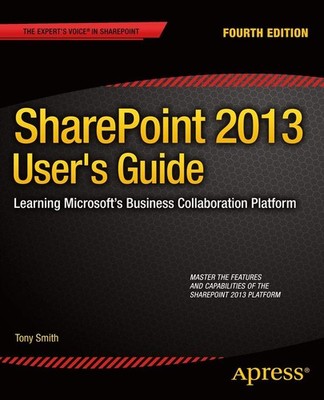 SharePoint 2013 User's Guide: Learning Microsoft's Business Co...